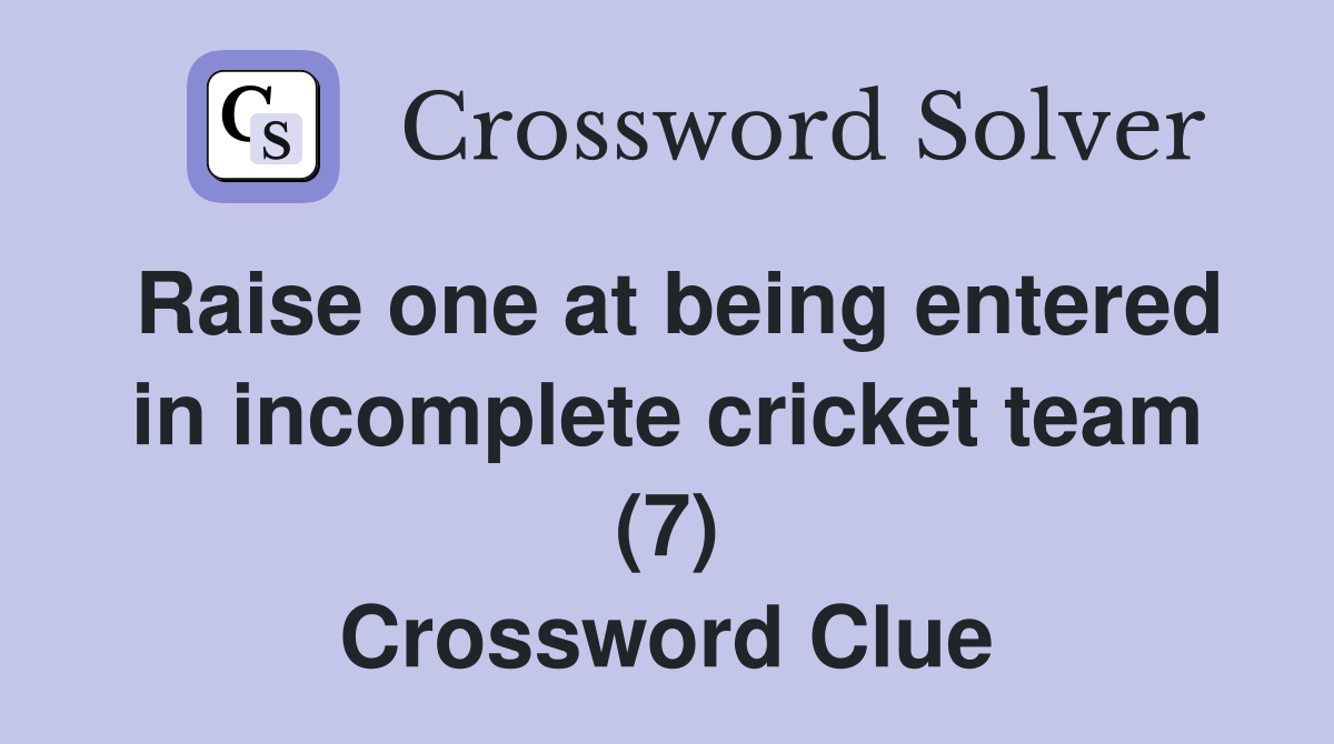 Raise one at being entered in cricket team (7) Crossword